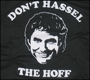 Where else can you plaster the man-tastic Hasselhoff to your chest?